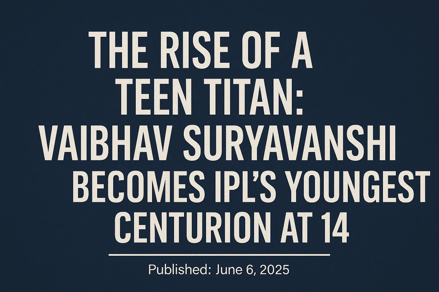 Vaibhav’s Epic Century Shakes IPL at Just 14