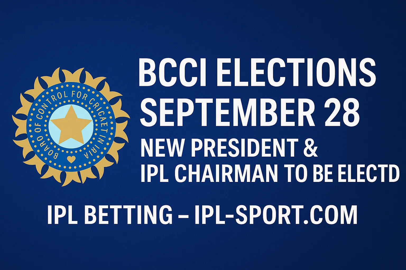 BCCI to Elect New President and IPL Chairman on September 28 – What It Means for the Future of Indian Cricket