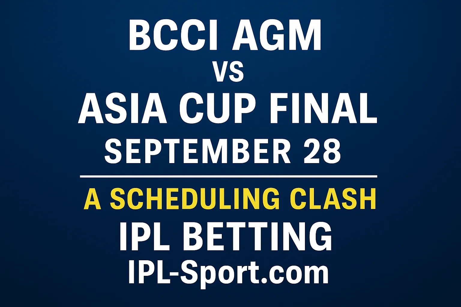 BCCI AGM vs Asia Cup Final Big Scheduling Clash Ahead